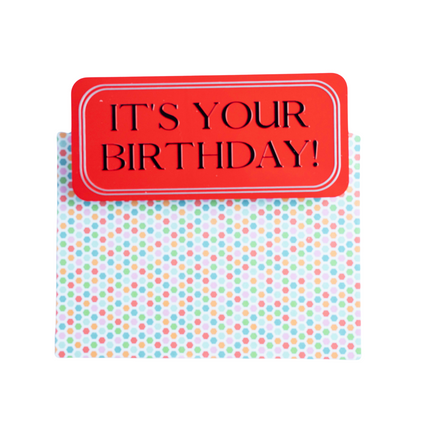 It's Your Birthday! Greeting Card Attachment